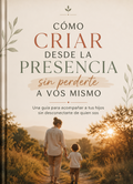 Como Criar desde la Presencia sin perderte a vos Mismo