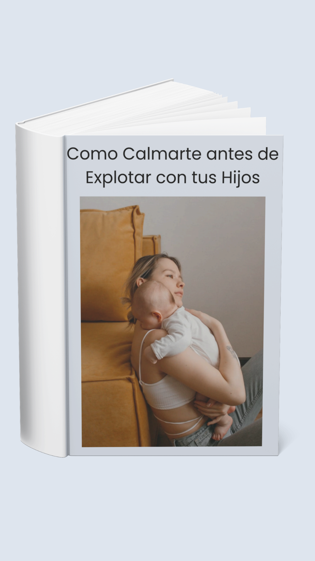 Como Calmarte antes de Explotar con tus Hijos