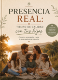 Presencia Real: Tiempo de calidad con tus Hijos